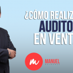 Auditor Experto en ventas y procesos comerciales Manuel Quiñones brinda recomendaciones